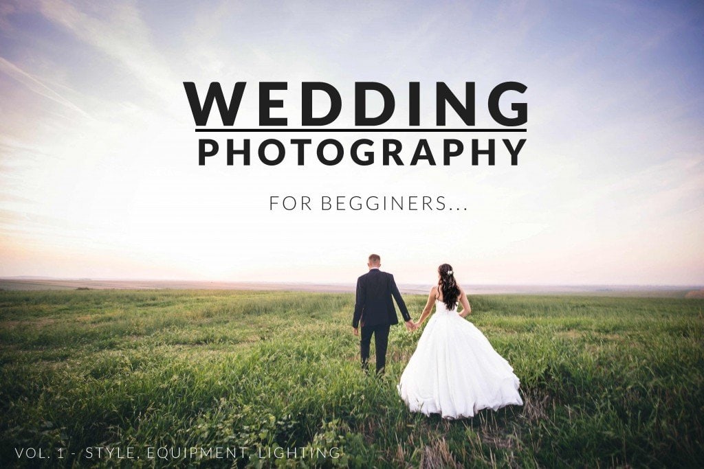 Wedding Photography for Beginners - Vol .1