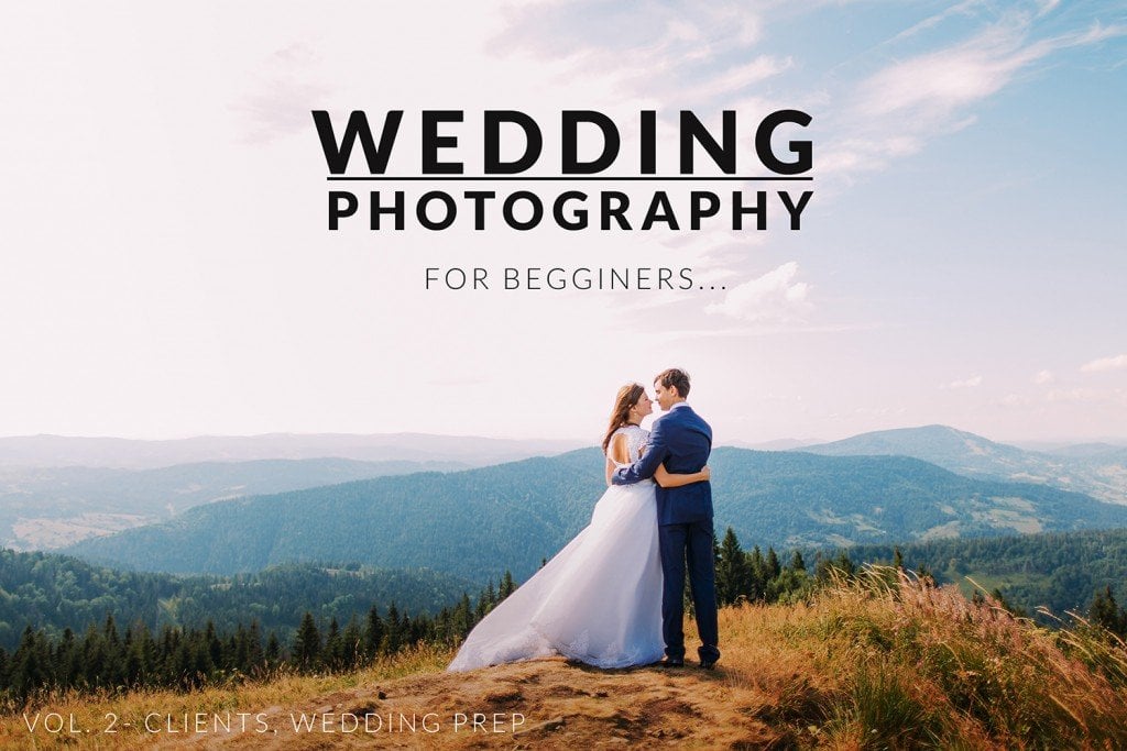 Wedding Photography for Beginners – Vol. 2