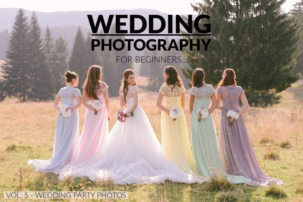 Wedding Photography for Beginners – Vol. 5