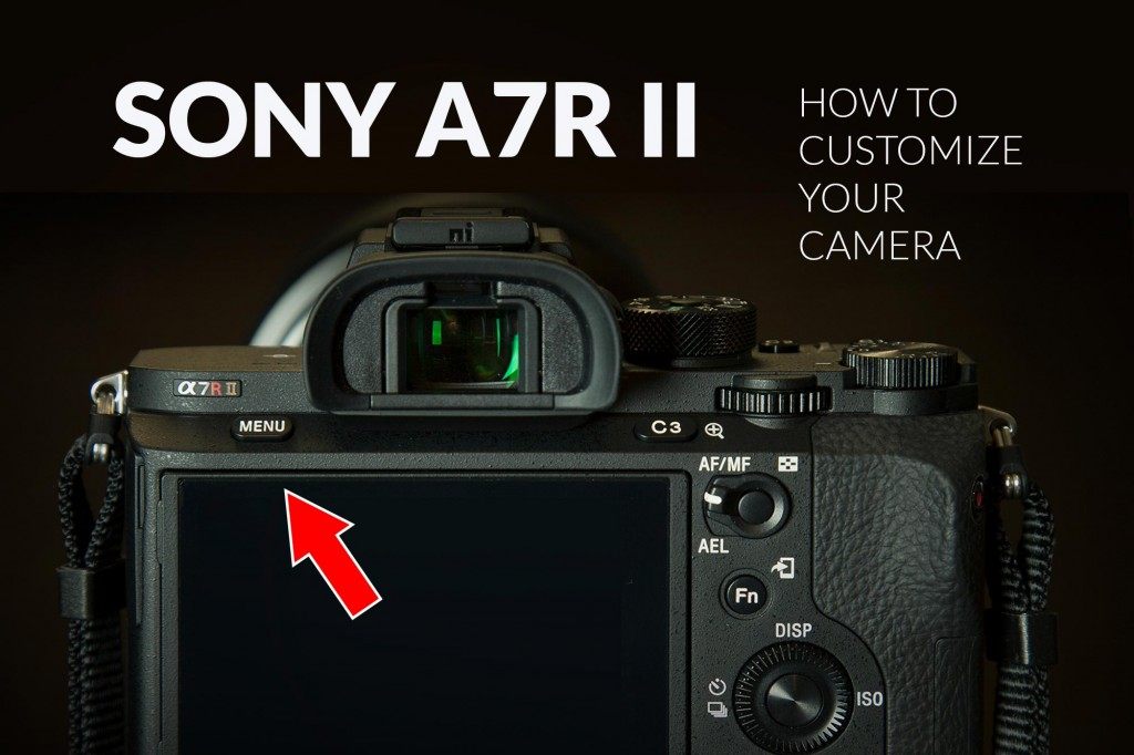 How-To-Customize-Your-Sony-a7r-ii