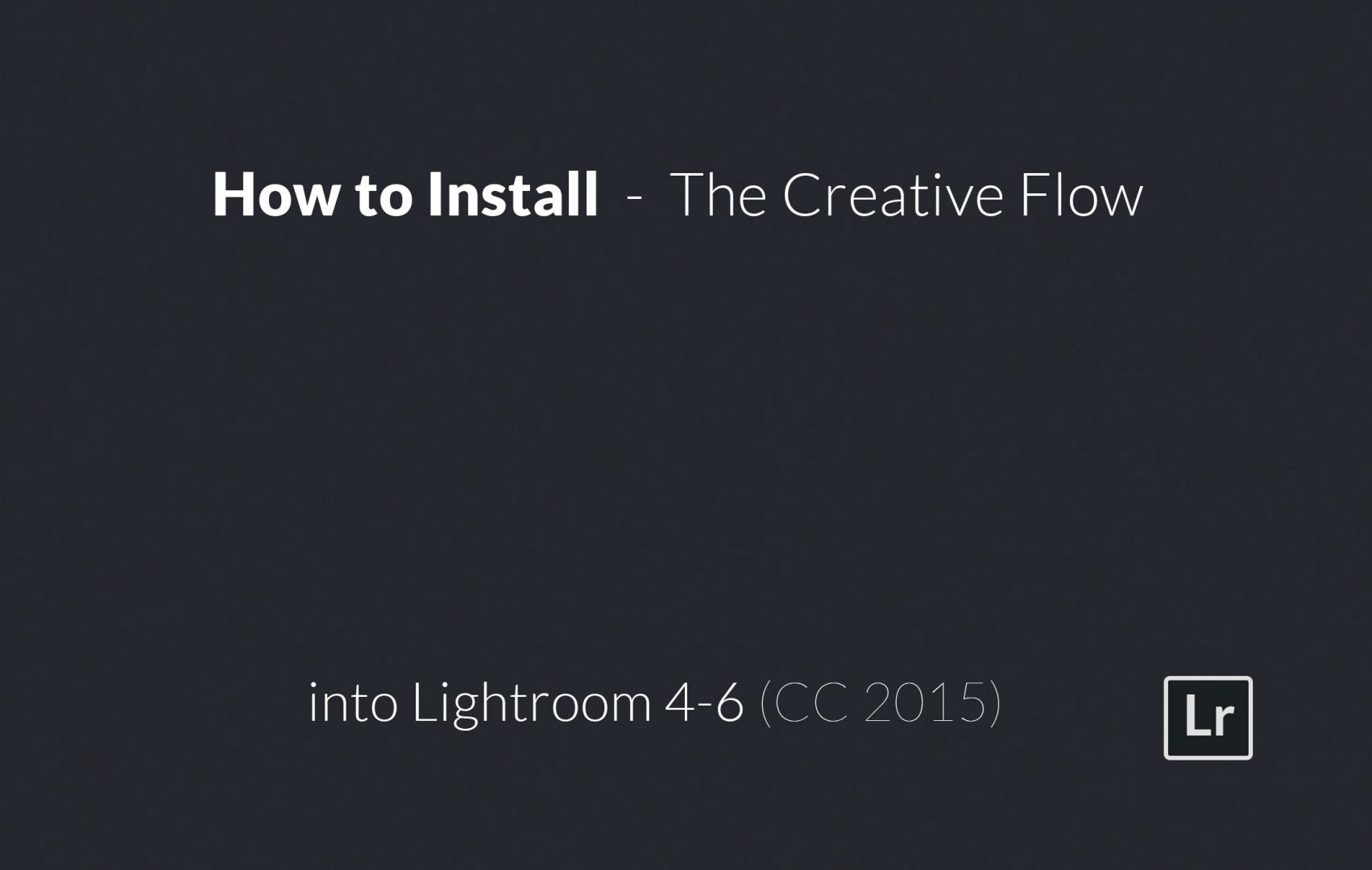 How to Install The Creative Flow Lightroom 4 to 6 (CC 2015)