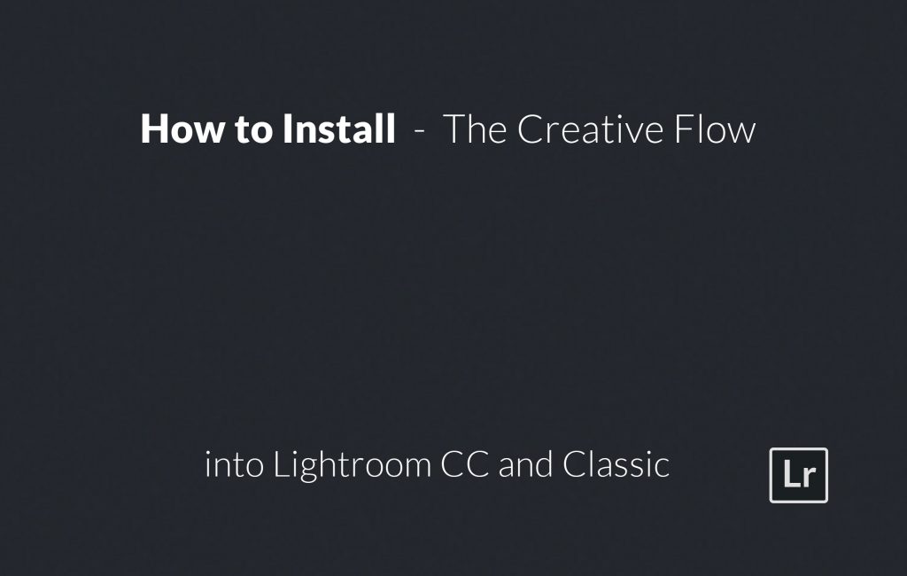Install The Creative Flow Lightroom CC and Classic