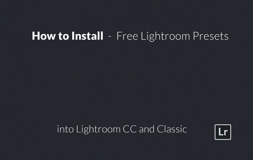 How-to-Install-Free-Lightroom-Presets-into-Lightroom-CC-and-Classic-Presetpro.com