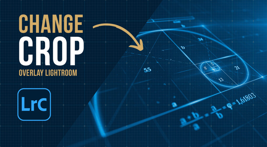 How to Change the Crop Overlay in Lightroom Cover Presetpro